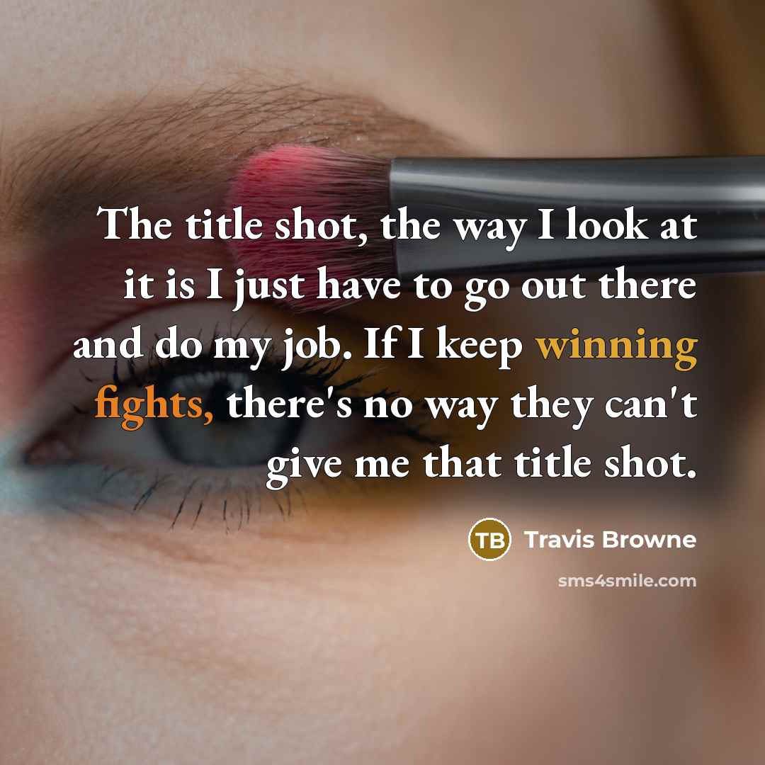 “The title shot, the way I look at it is…” quote by Travis Browne