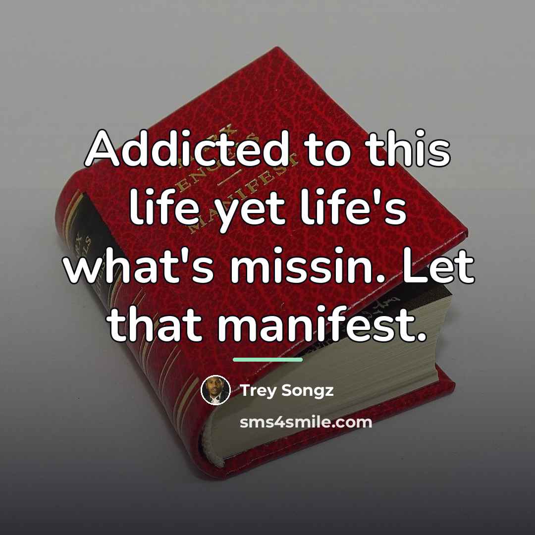 “Addicted to this life yet life's what's missin. Let that…” quote by Trey Songz