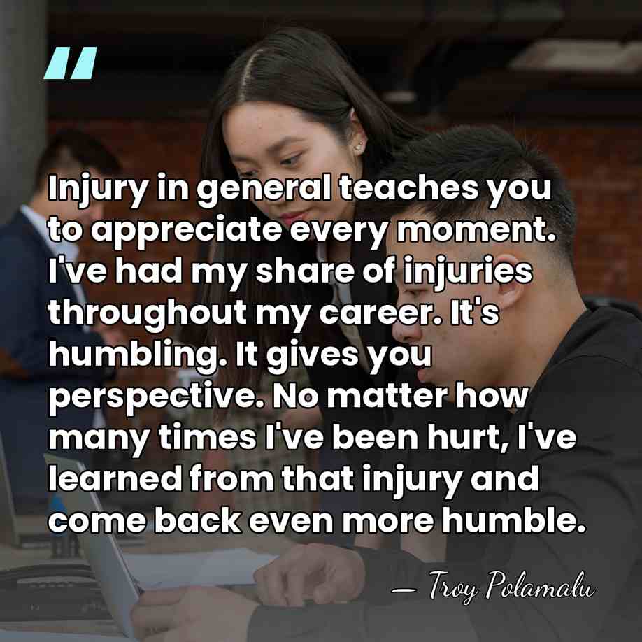 Injury in general teaches you to appreciate every moment. I've had my&hellip; - Troy Polamalu