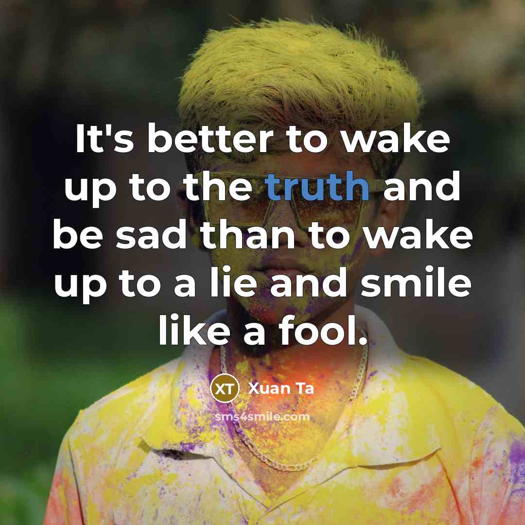 “It's better to wake up to the truth and be…” quote by Xuan Ta