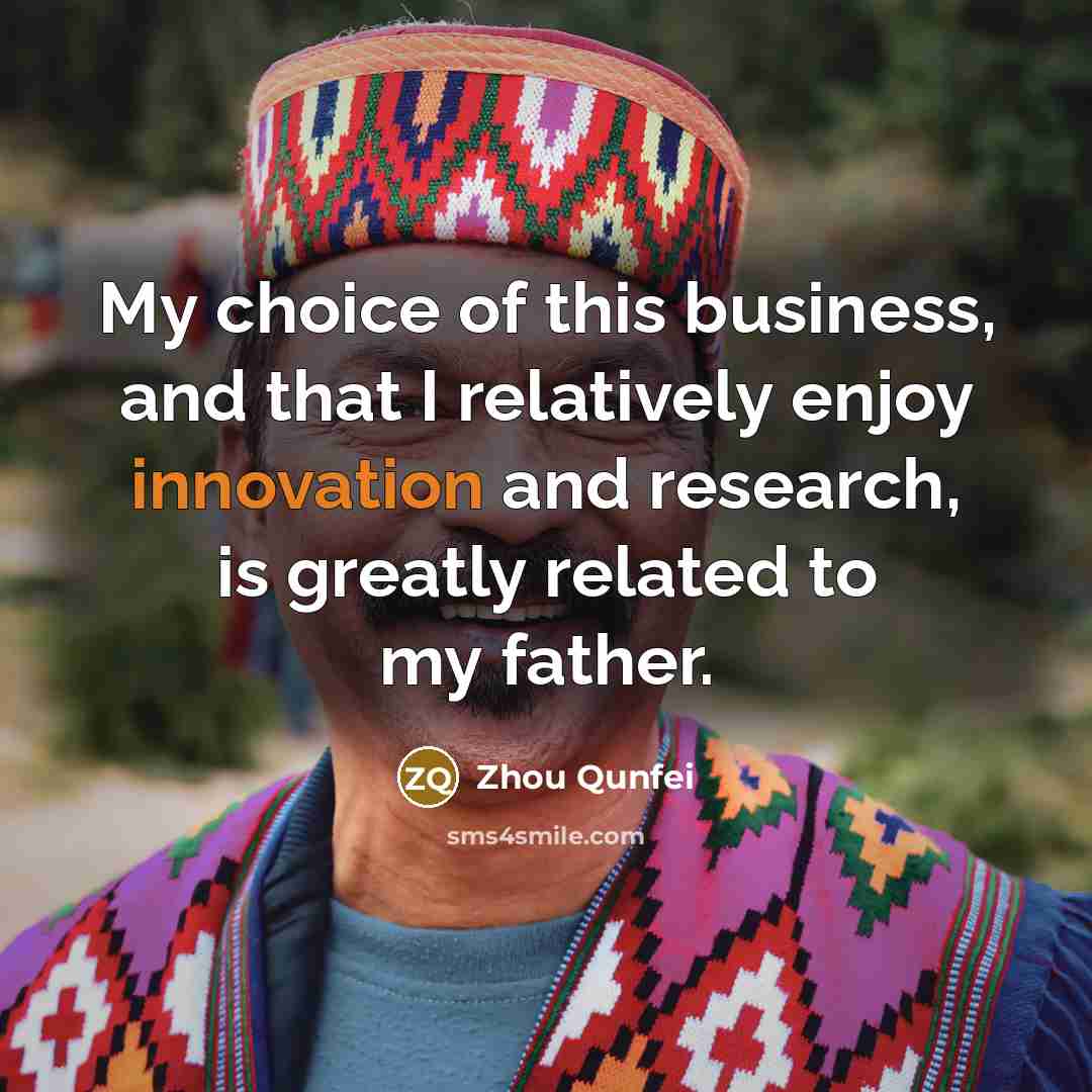 “My choice of this business, and that I relatively enjoy…” quote by Zhou Qunfei