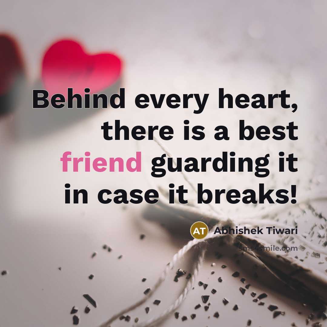 “Behind every heart, there is a best friend guarding it…” quote by Abhishek Tiwari