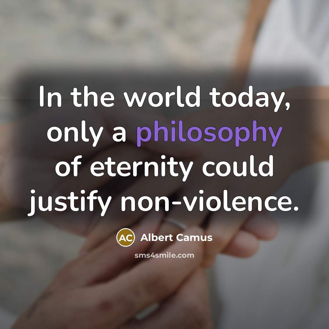 “In the world today, only a philosophy of eternity could…” quote by Albert Camus