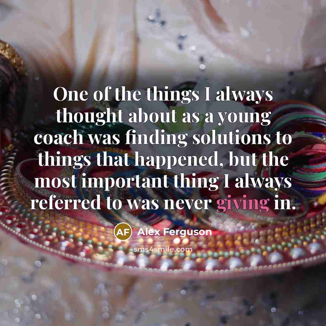 “One of the things I always thought about as a…” quote by Alex Ferguson