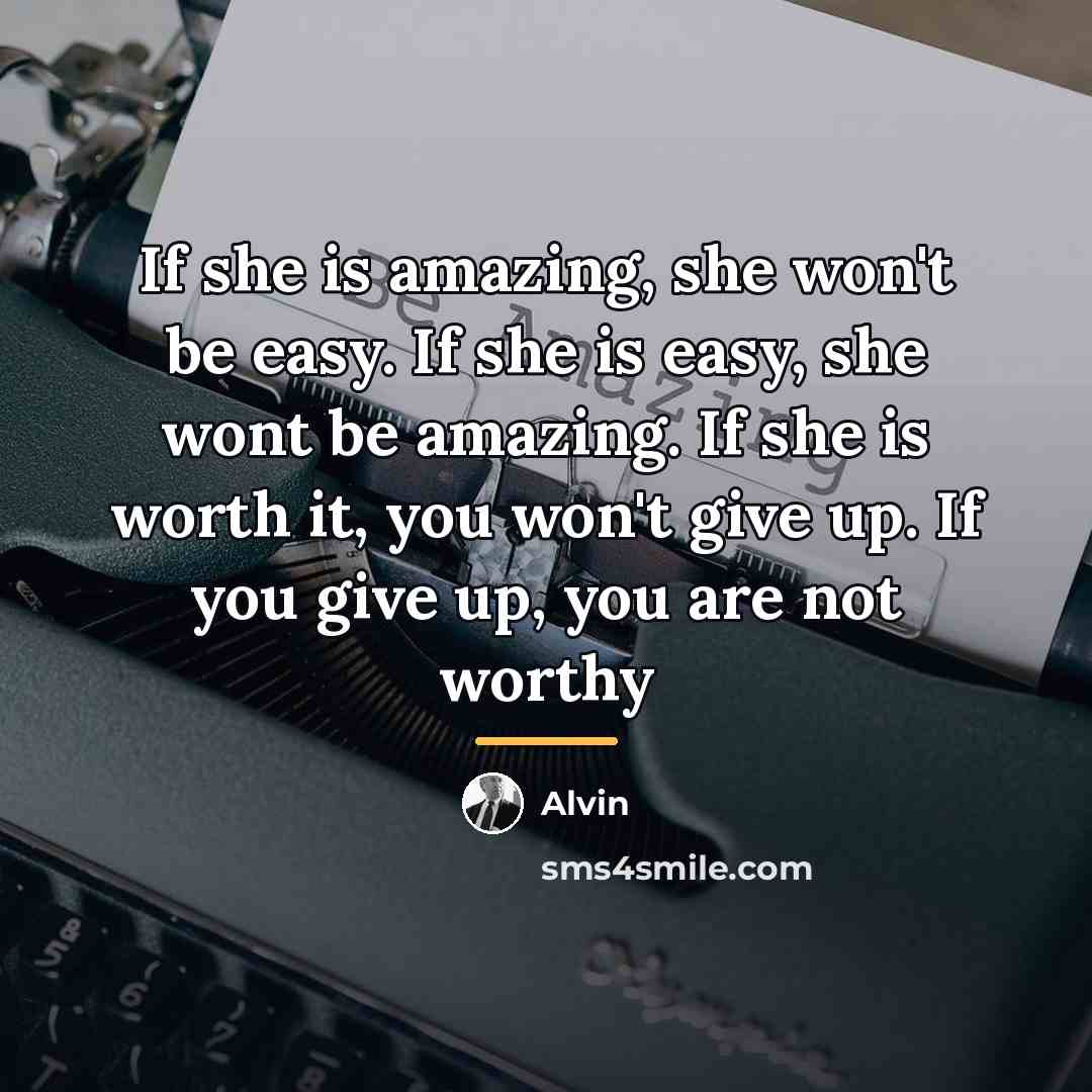 “If she is amazing, she won't be easy. If she…” quote by Alvin