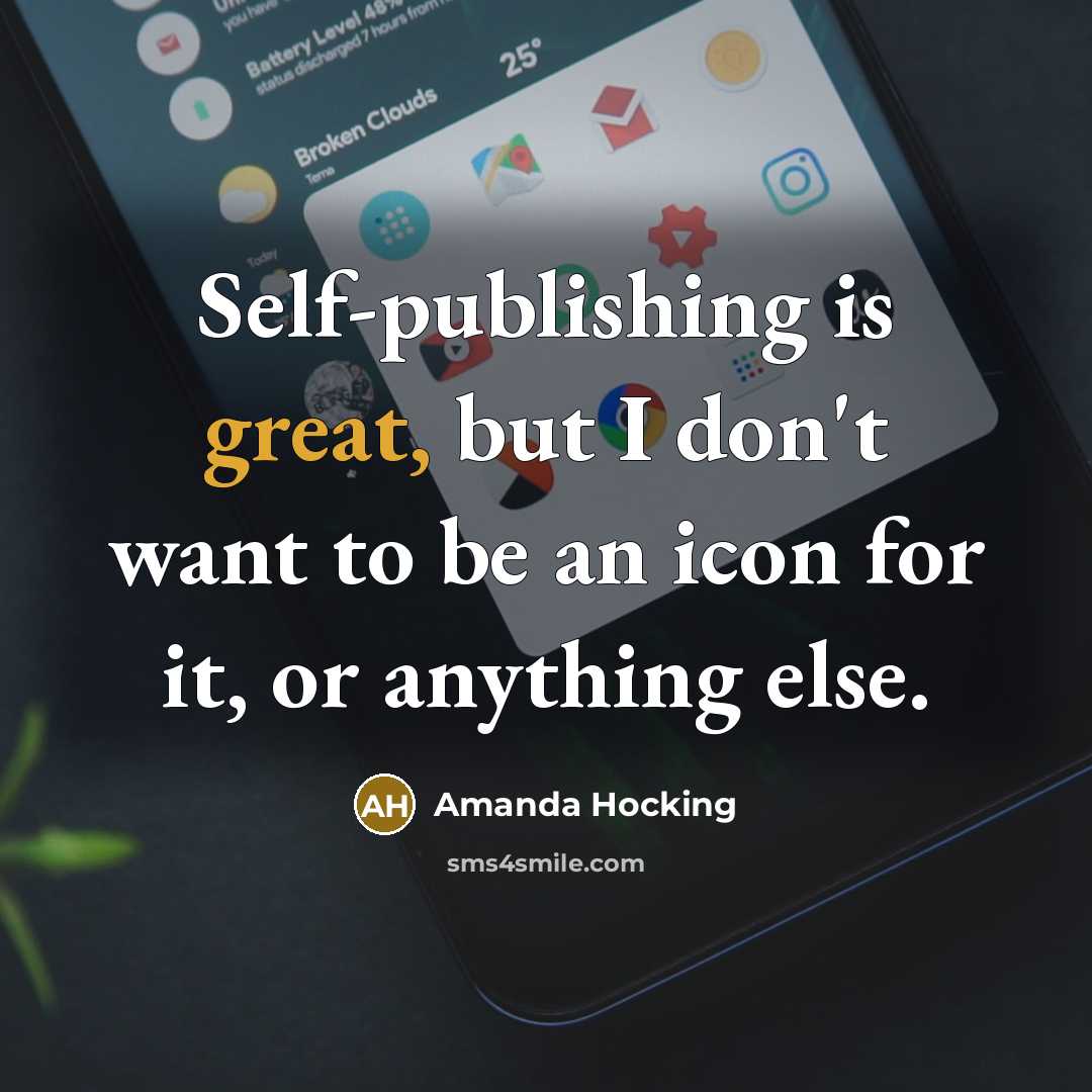 “Self-publishing is great, but I don't want to be an…” quote by Amanda Hocking