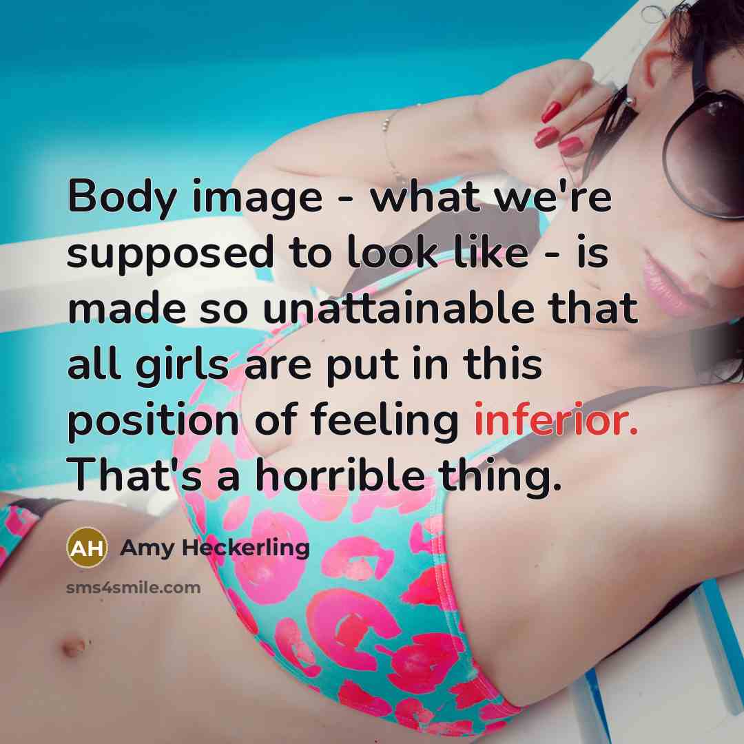 “Body image - what we're supposed to look like -…” quote by Amy Heckerling