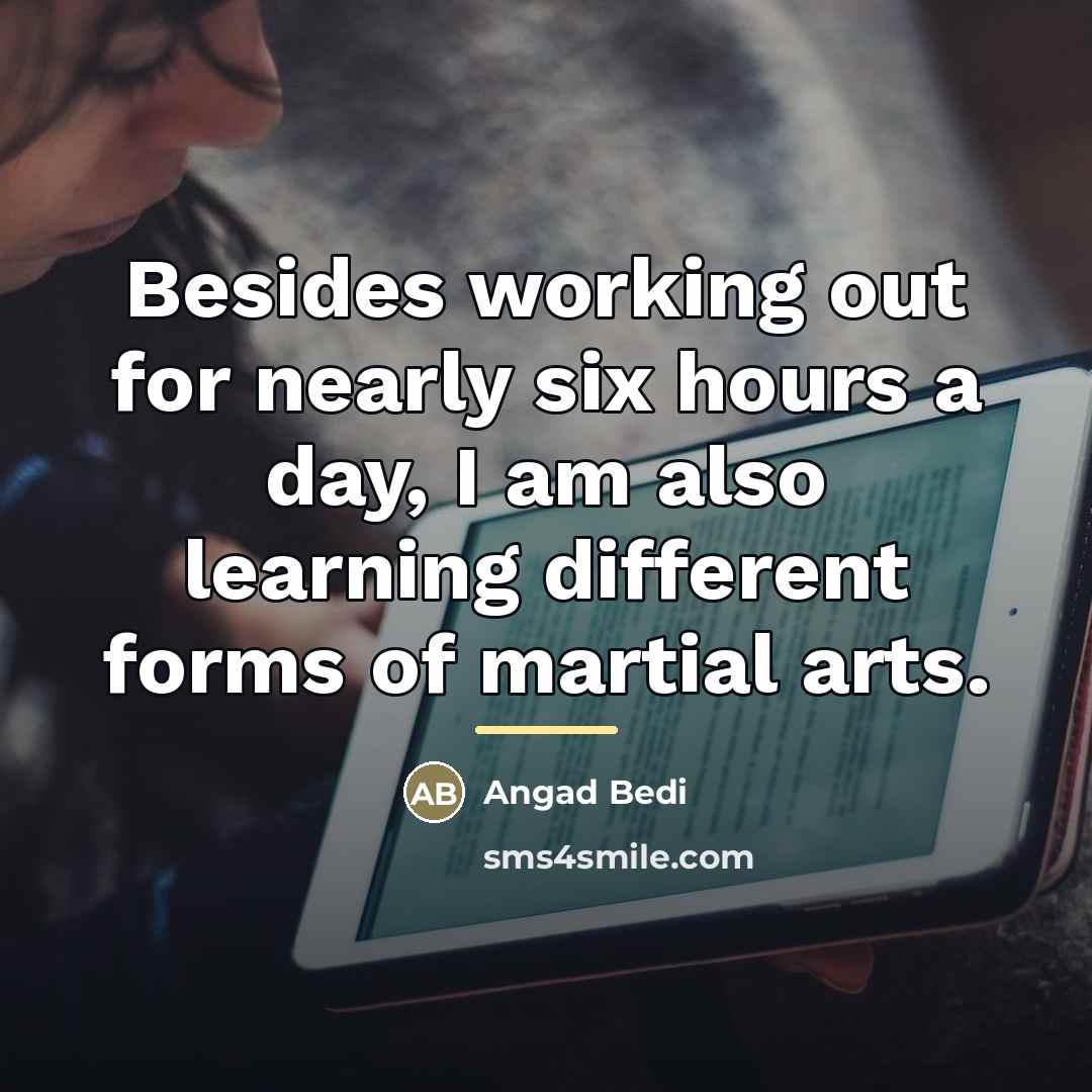 “Besides working out for nearly six hours a day, I…” quote by Angad Bedi