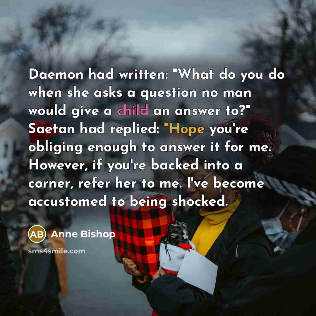 “Daemon had written: "What do you do when she asks…” quote by Anne Bishop