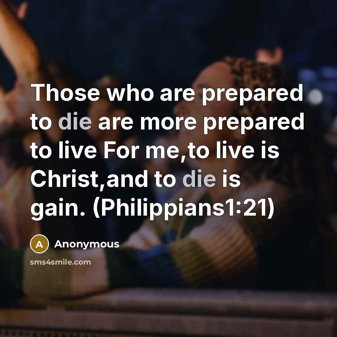 “Those who are prepared to die are more prepared to…” quote by Anonymous
