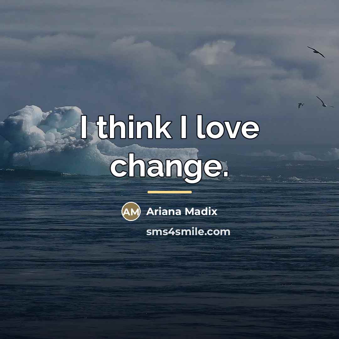 “I think I love change.…” quote by Ariana Madix