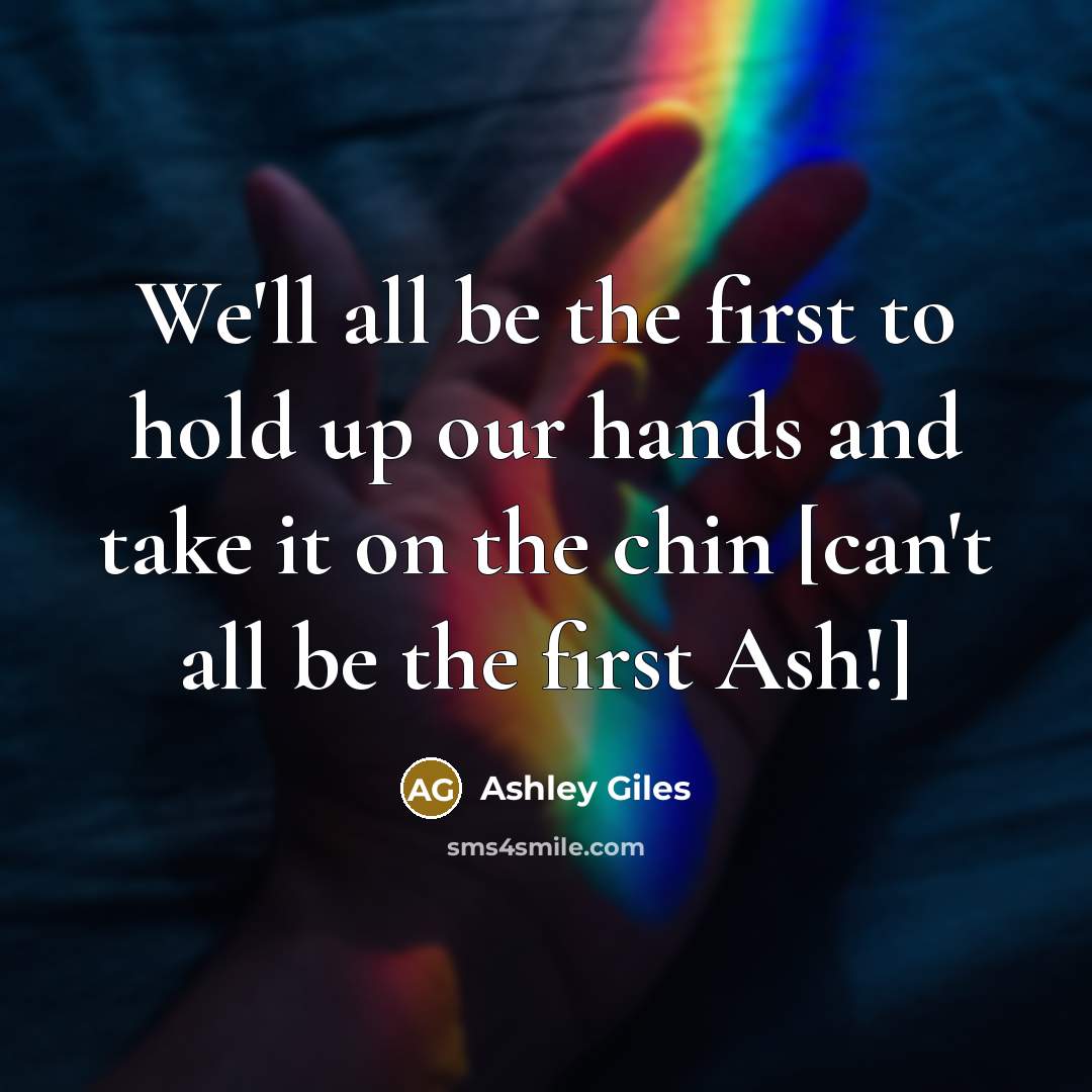 “We'll all be the first to hold up our hands and take it on the chin [can't all be the first Ash!]” quote by Ashley Giles