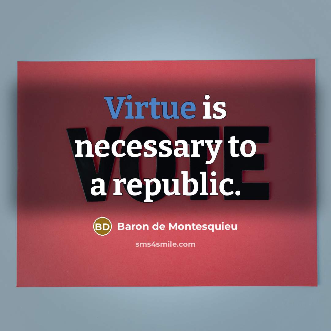 “Virtue is necessary to a republic.…” quote by Baron de Montesquieu