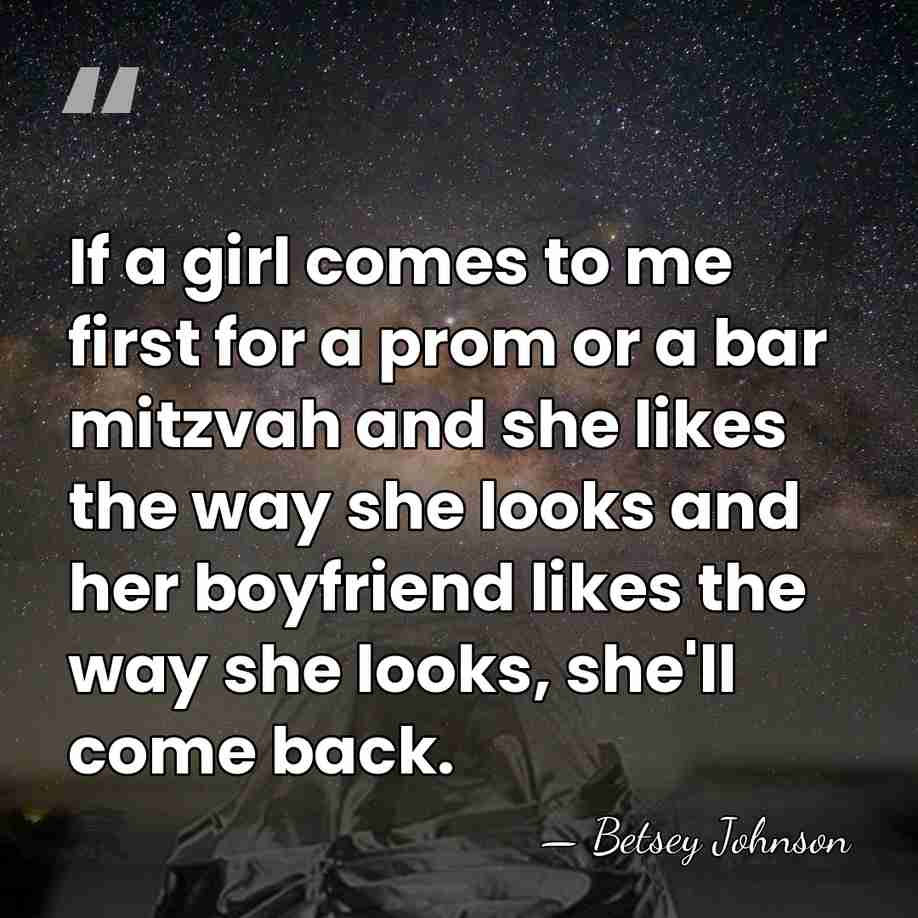 If a girl comes to me first for a prom or a&hellip; - Betsey Johnson