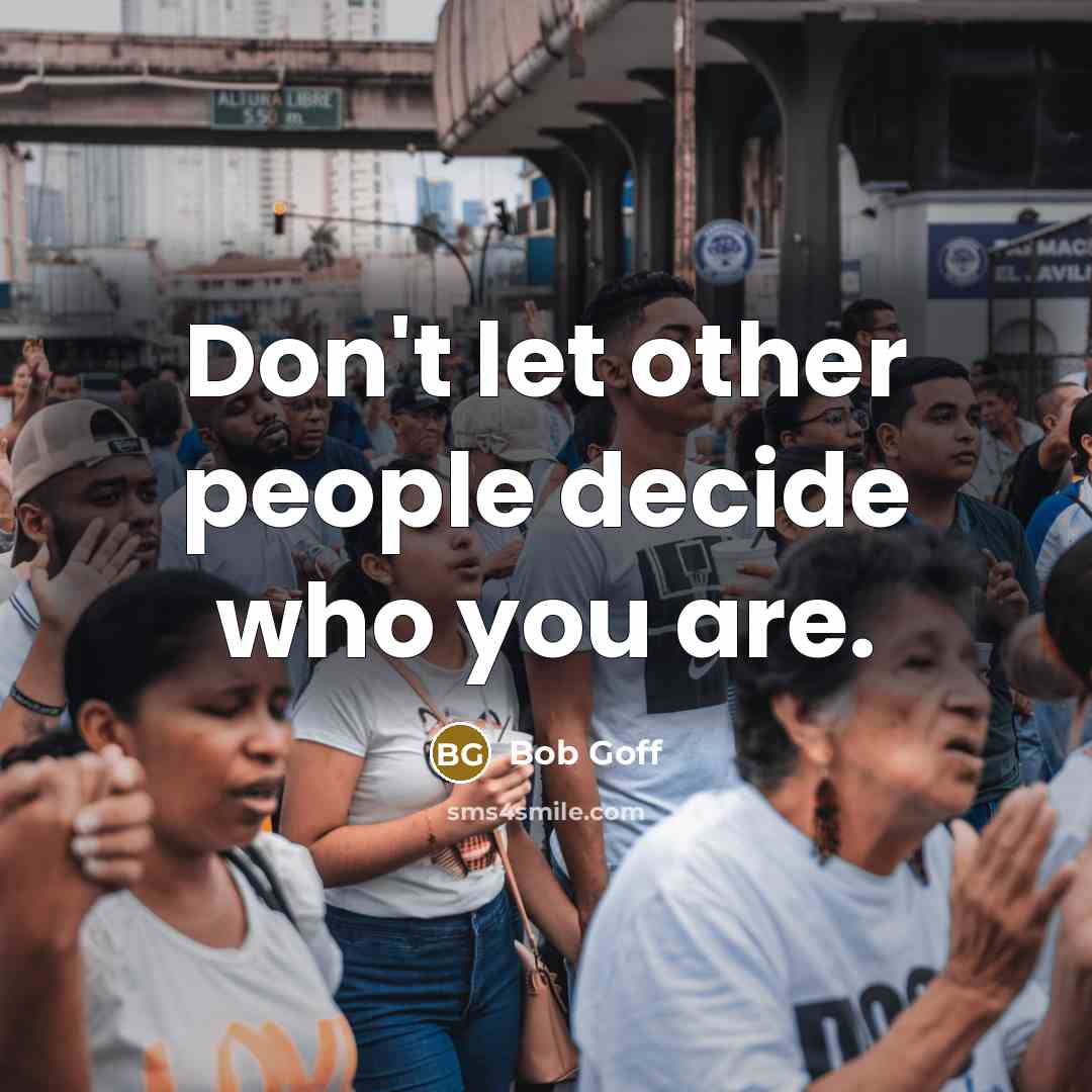 “Don't let other people decide who you are.…” quote by Bob Goff