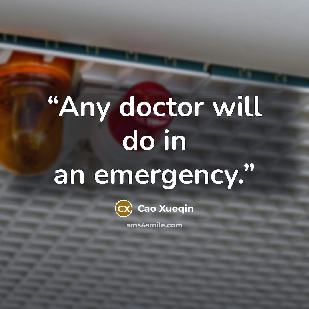“Any doctor will do in an emergency.” quote by Cao Xueqin