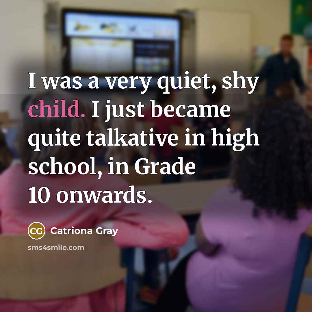“I was a very quiet, shy child. I just became…” quote by Catriona Gray
