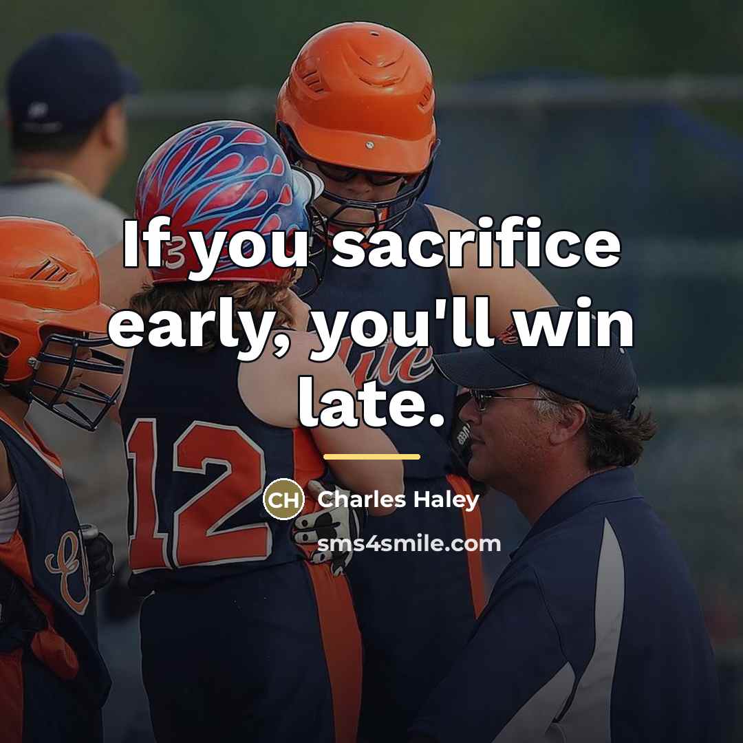 “If you sacrifice early, you'll win late.…” quote by Charles Haley