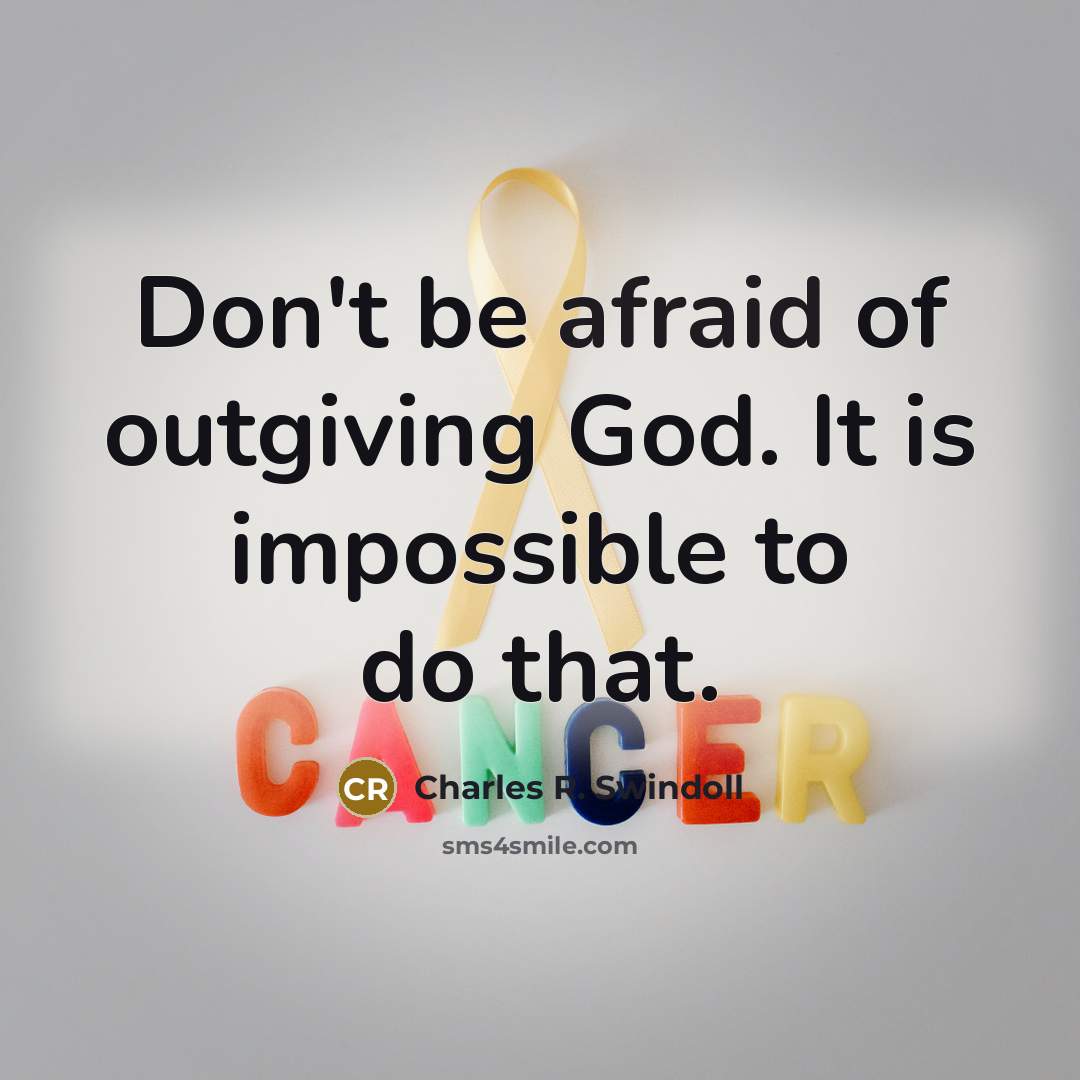 “Don't be afraid of outgiving God. It is impossible to…” quote by Charles R. Swindoll