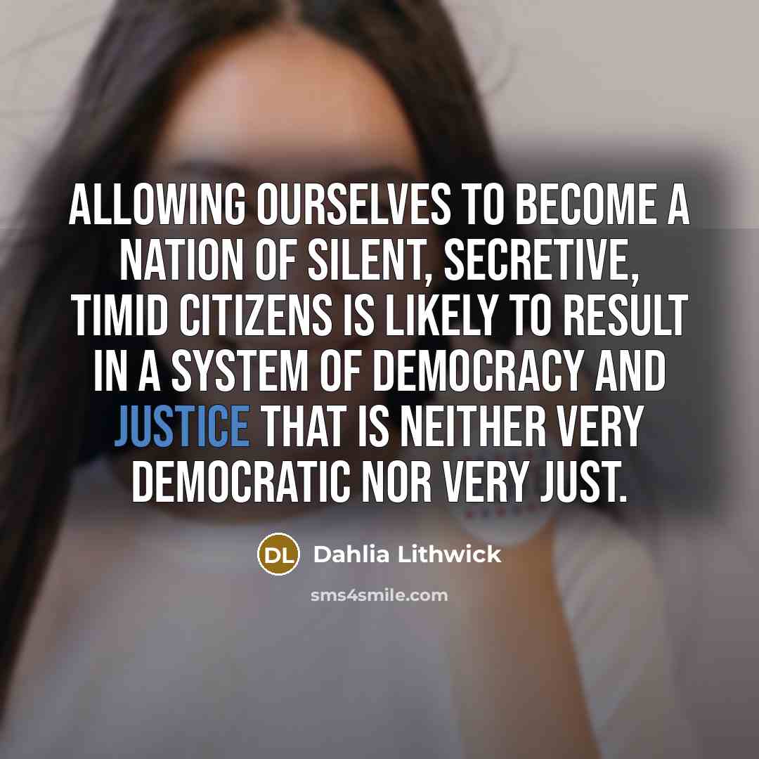 “Allowing ourselves to become a nation of silent, secretive, timid…” quote by Dahlia Lithwick