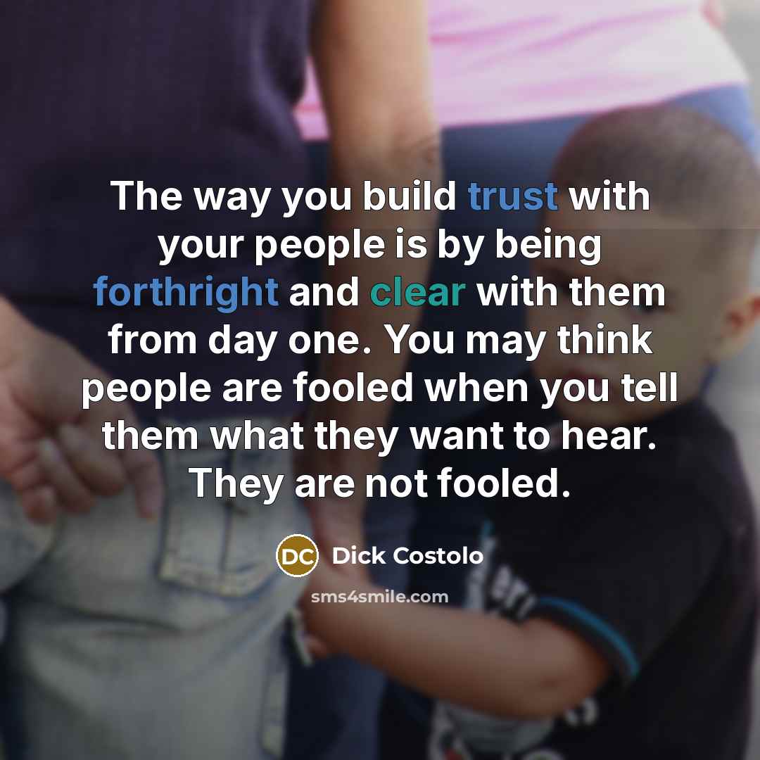 “The way you build trust with your people is by…” quote by Dick Costolo