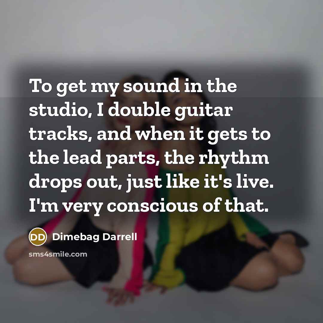 “To get my sound in the studio, I double guitar…” quote by Dimebag Darrell