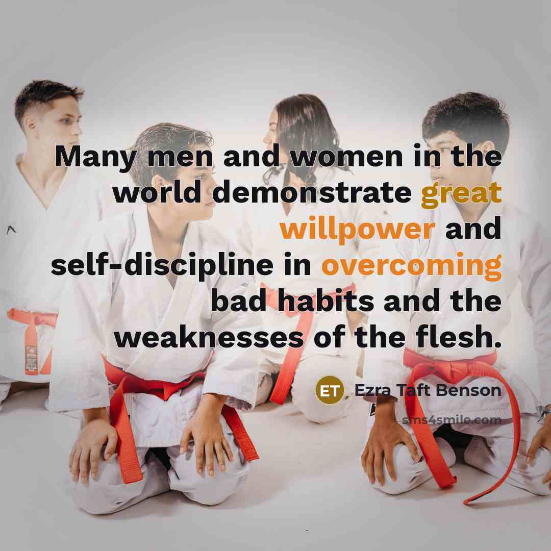 “Many men and women in the world demonstrate great willpower…” quote by Ezra Taft Benson