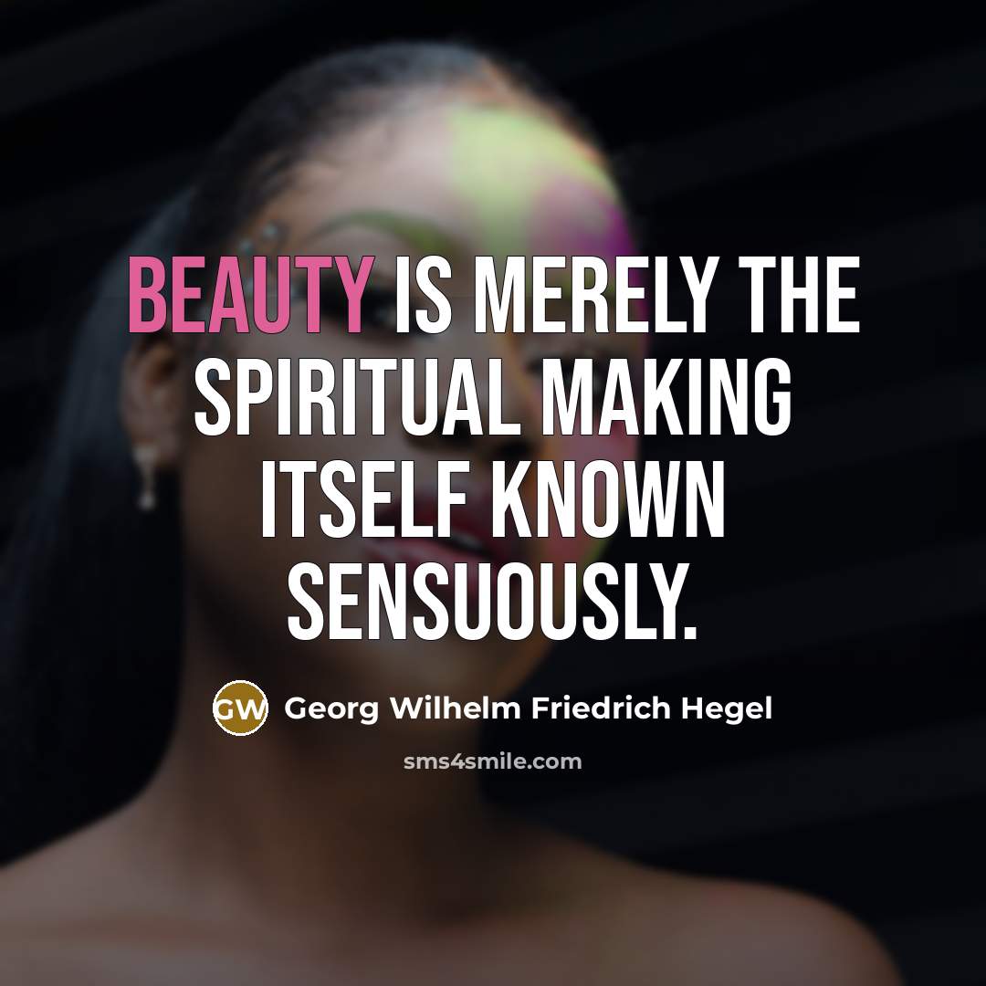 “Beauty is merely the Spiritual making itself known sensuously.…” quote by Georg Wilhelm Friedrich Hegel