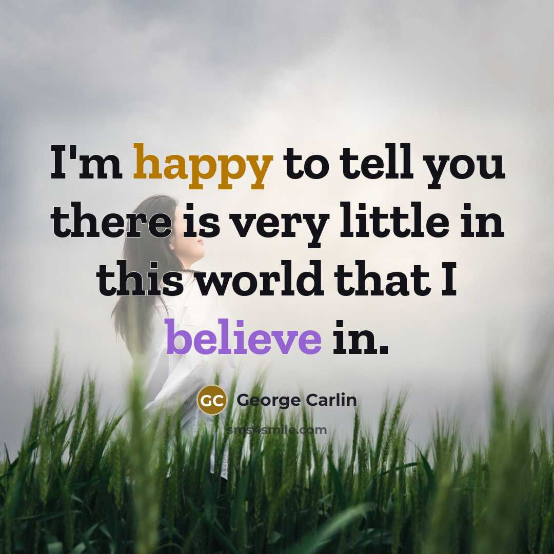“I'm happy to tell you there is very little in…” quote by George Carlin
