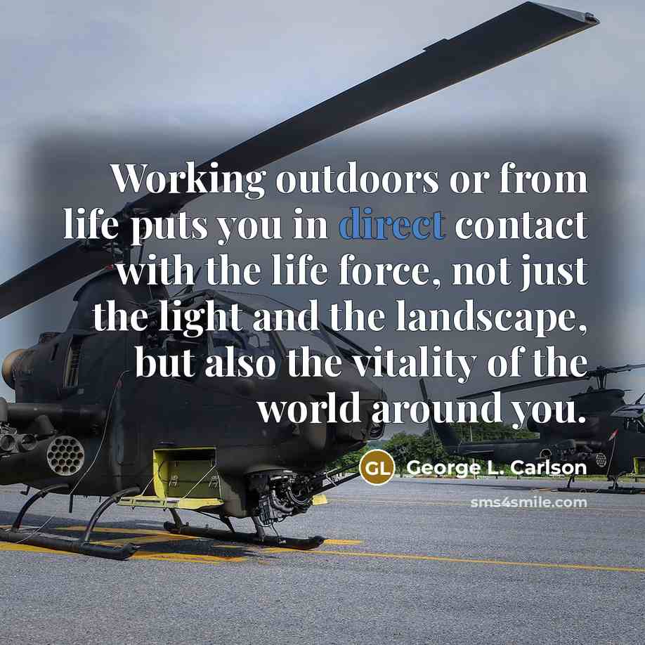 “Working outdoors or from life puts you in direct contact…” quote by George L. Carlson