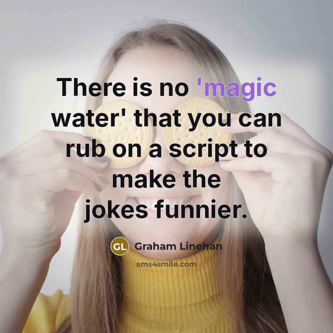 “There is no 'magic water' that you can rub on…” quote by Graham Linehan