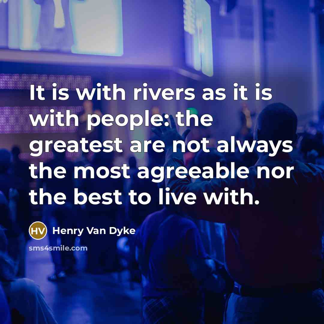 “It is with rivers as it is with people: the…” quote by Henry Van Dyke