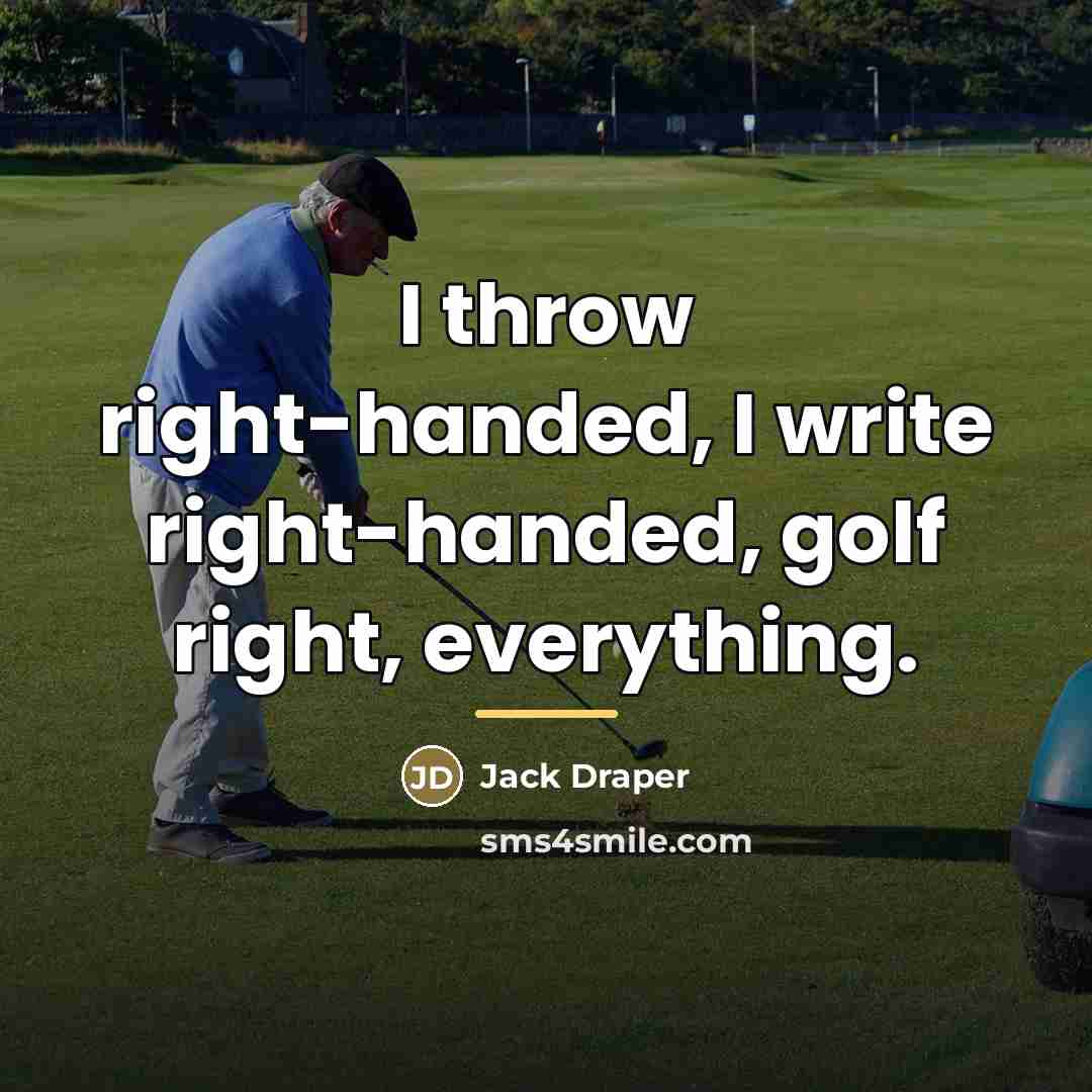 “I throw right-handed, I write right-handed, golf right, everything.…” quote by Jack Draper