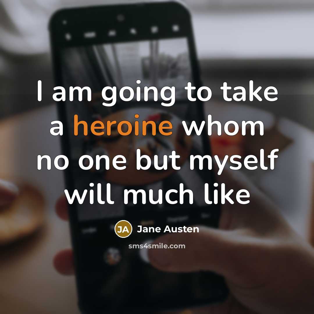 “I am going to take a heroine whom no one…” quote by Jane Austen
