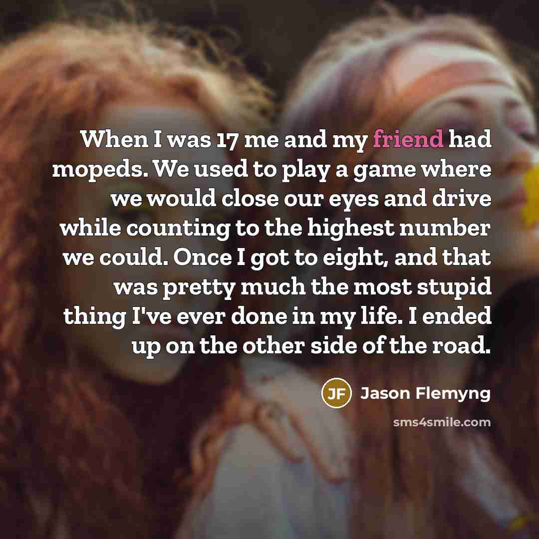 “When I was 17 me and my friend had mopeds.…” quote by Jason Flemyng
