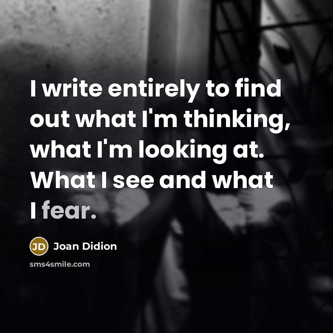 “I write entirely to find out what I'm thinking, what…” quote by Joan Didion