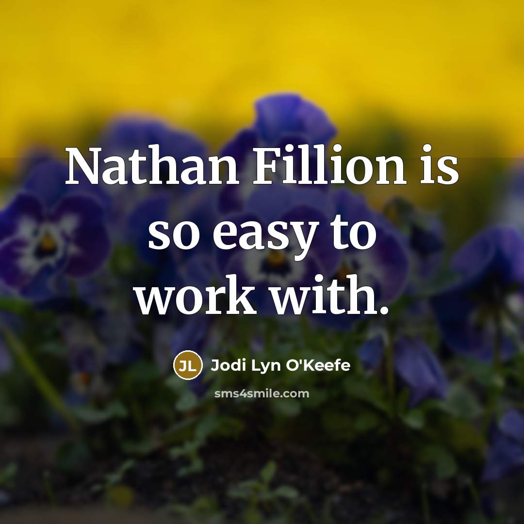 “Nathan Fillion is so easy to work with.…” quote by Jodi Lyn O'Keefe