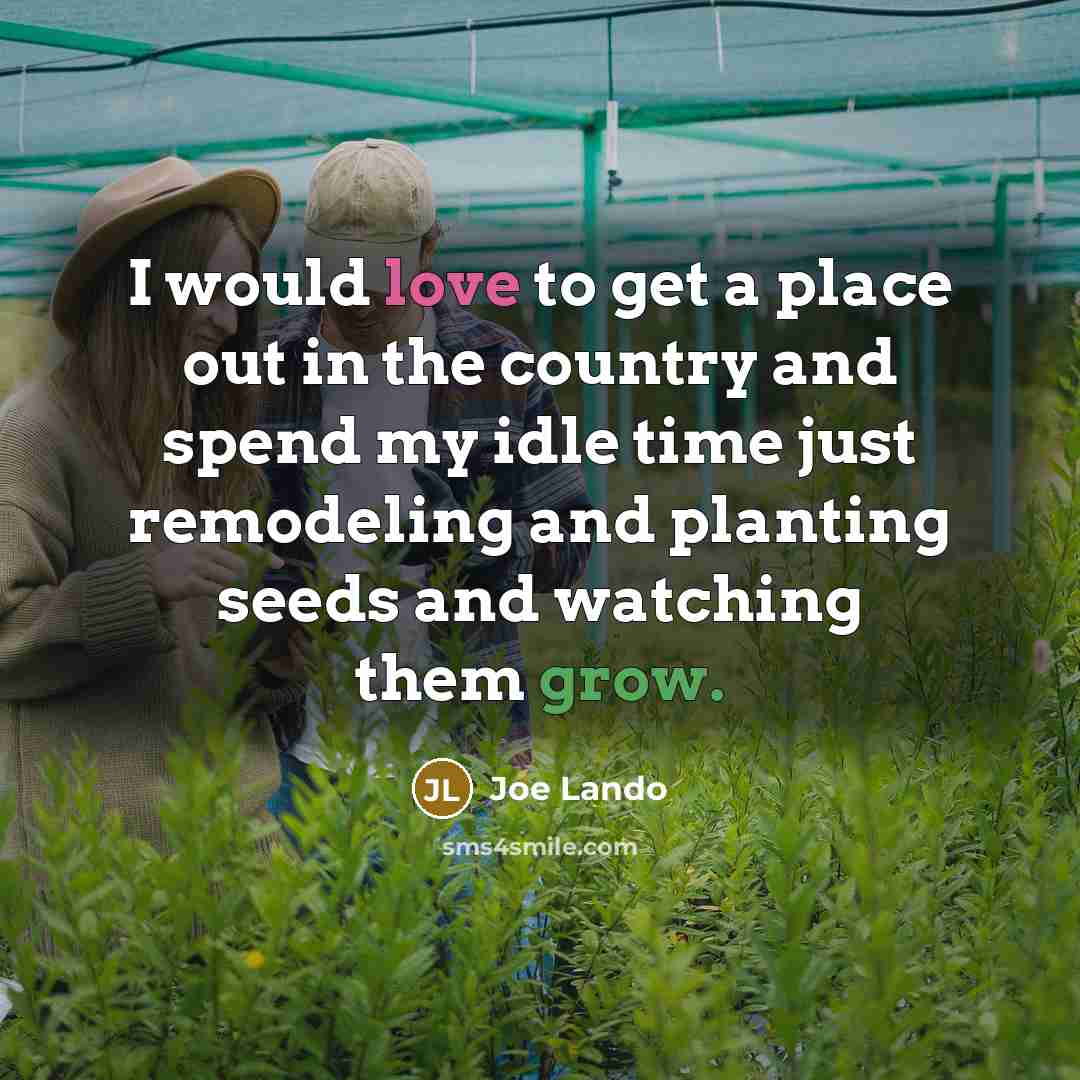 “I would love to get a place out in the…” quote by Joe Lando