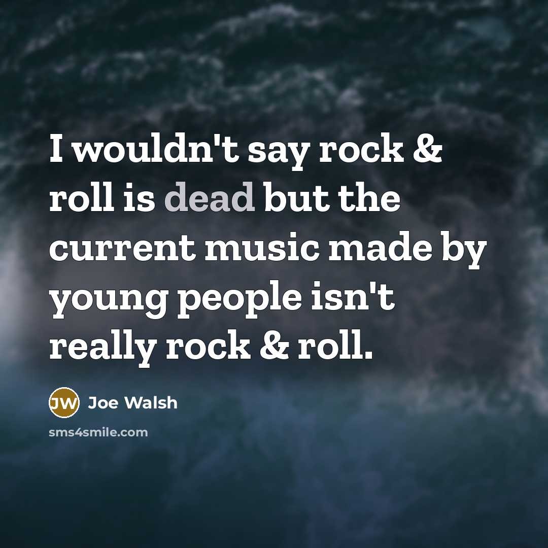 “I wouldn't say rock & roll is dead but the…” quote by Joe Walsh