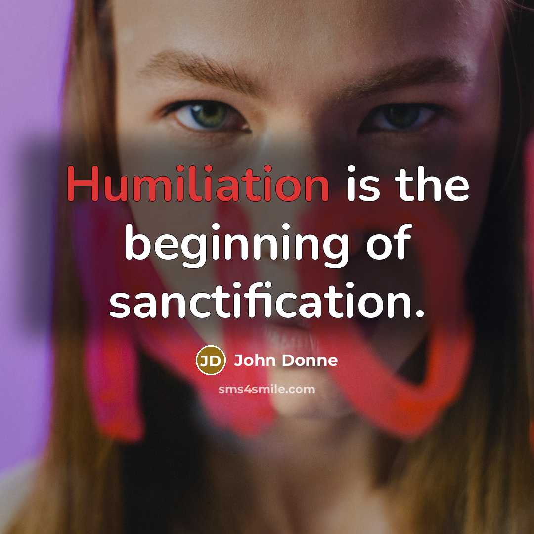 “Humiliation is the beginning of sanctification.…” quote by John Donne