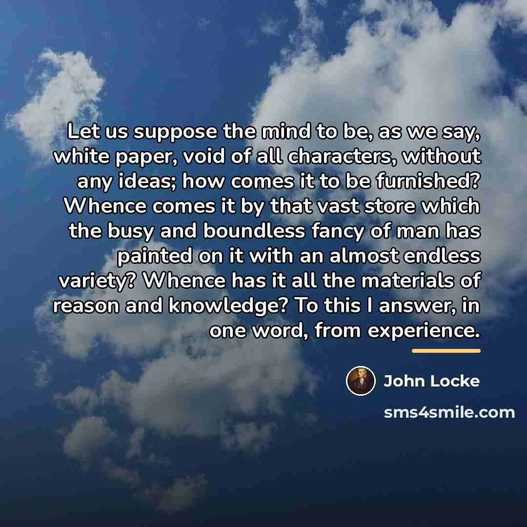 “Let us suppose the mind to be, as we say,…” quote by John Locke