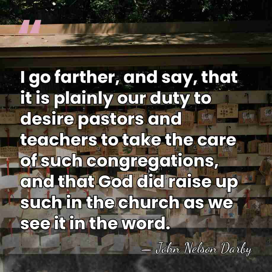 I go farther, and say, that it is plainly our duty to&hellip; - John Nelson Darby