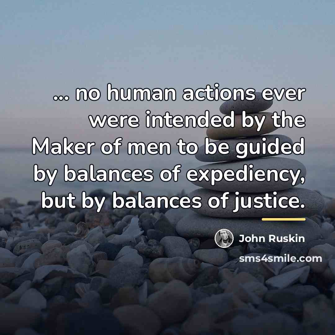 “... no human actions ever were intended by the Maker…” quote by John Ruskin