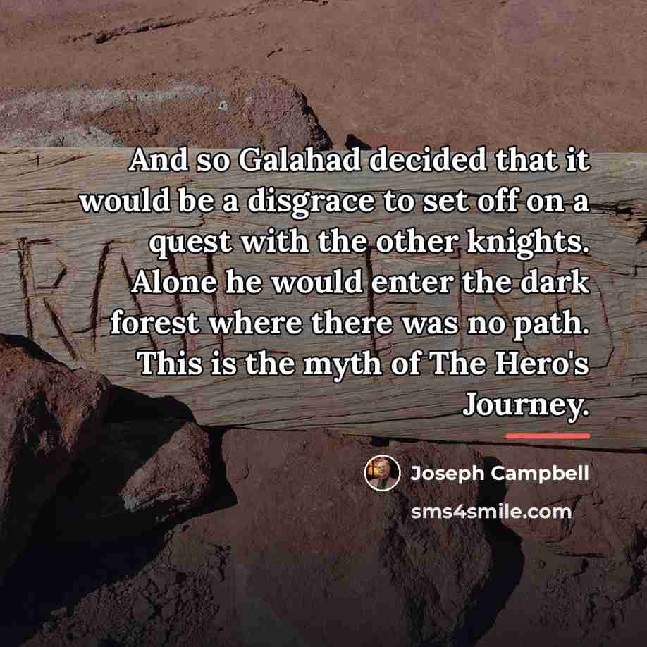 “And so Galahad decided that it would be a disgrace…” quote by Joseph Campbell