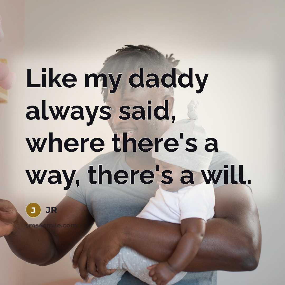 “Like my daddy always said, where there's a way, there's…” quote by JR