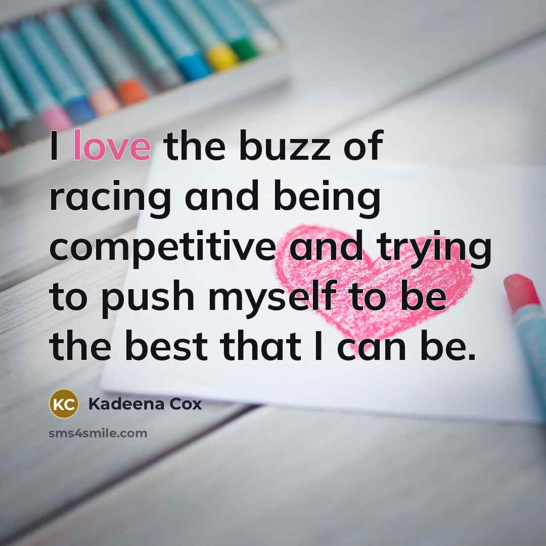 “I love the buzz of racing and being competitive and…” quote by Kadeena Cox