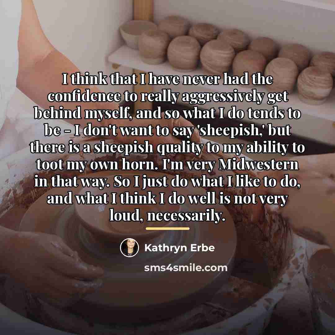 “I think that I have never had the confidence to…” quote by Kathryn Erbe