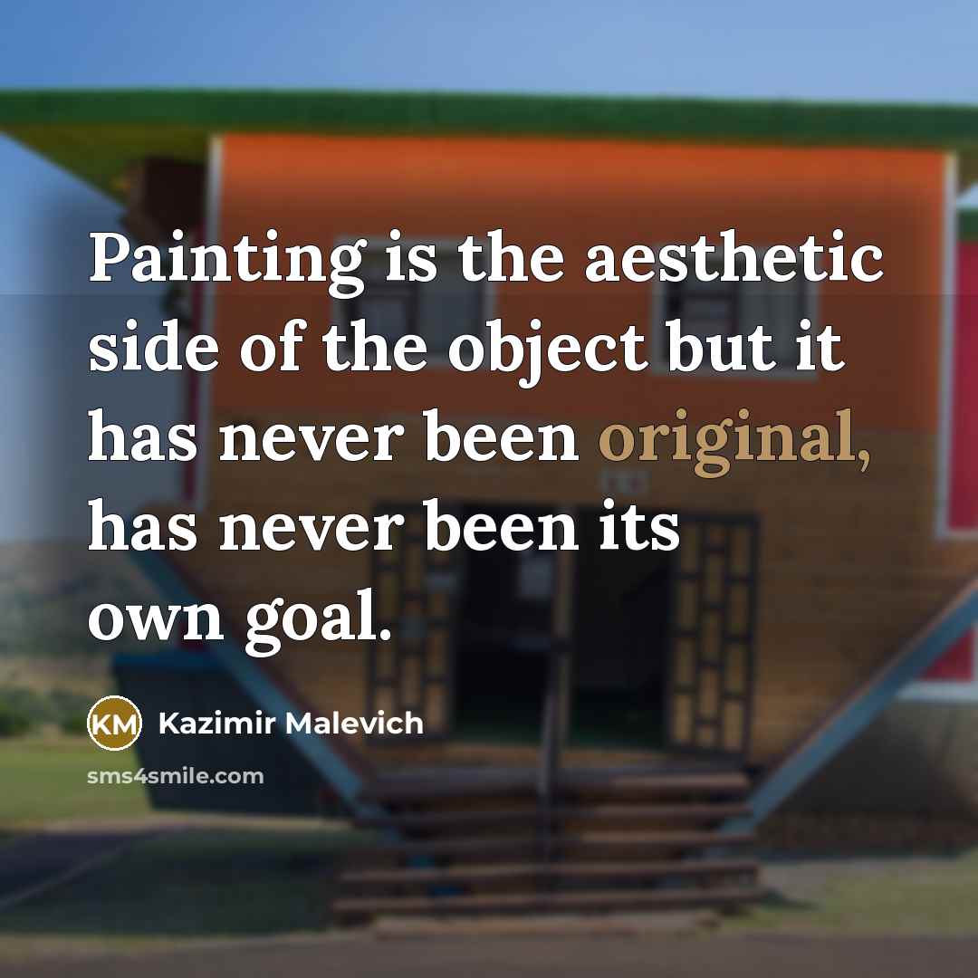 “Painting is the aesthetic side of the object but it…” quote by Kazimir Malevich