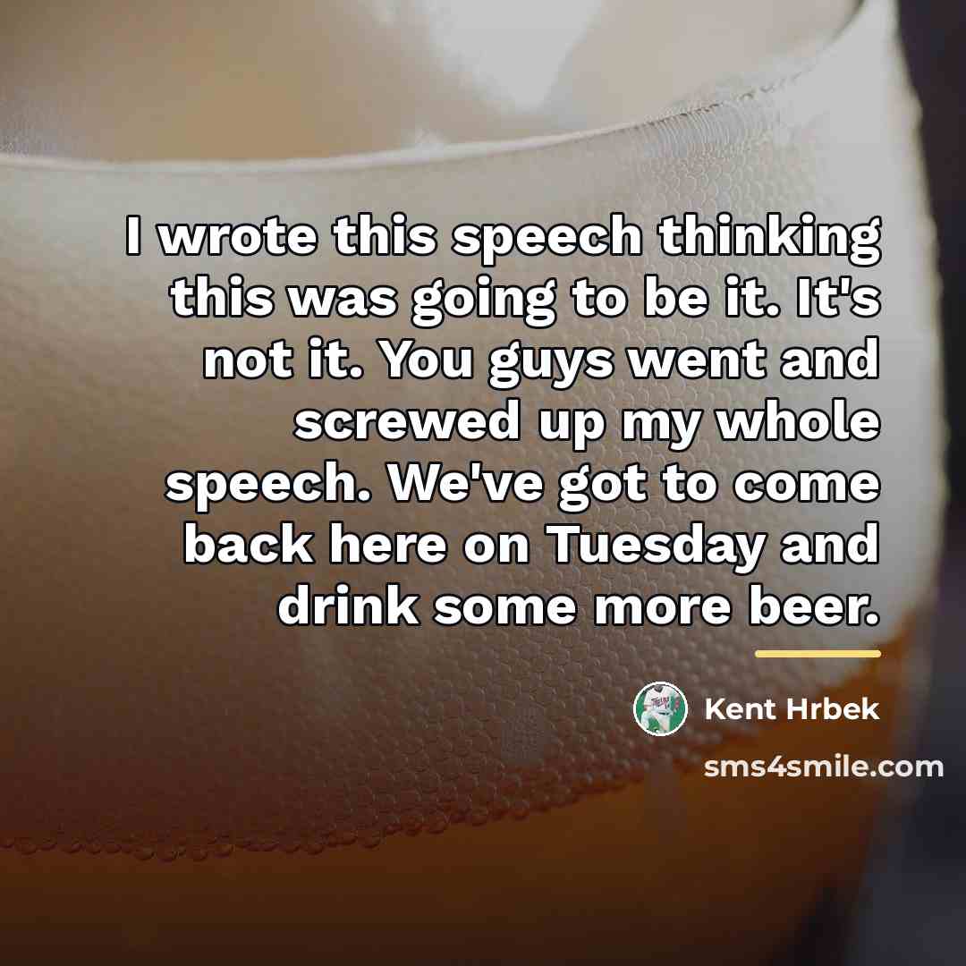 “I wrote this speech thinking this was going to be…” quote by Kent Hrbek
