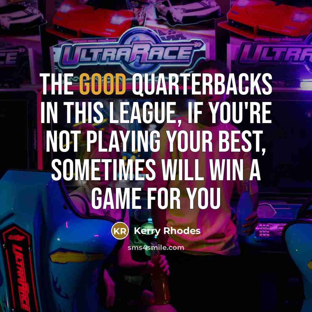 “The good quarterbacks in this league, if you're not playing…” quote by Kerry Rhodes
